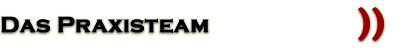 Das Praxisteam
