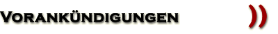 Vorank�ndigungen
